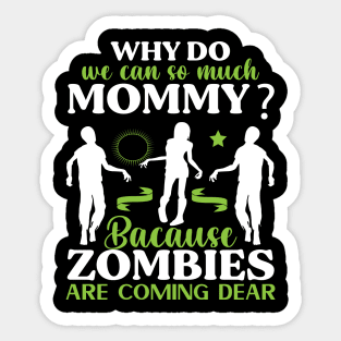 Why do we can so much mommy? ZOMBIES Preppers Sticker